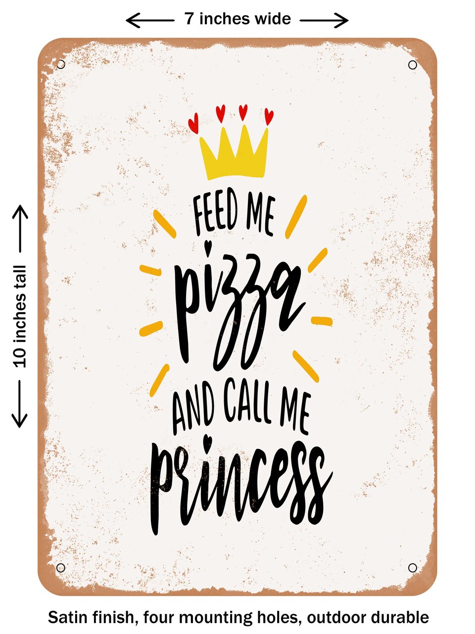 DECORATIVE METAL SIGN - Feed Me Pizza and Call Me Princess - Vintage Rusty Look